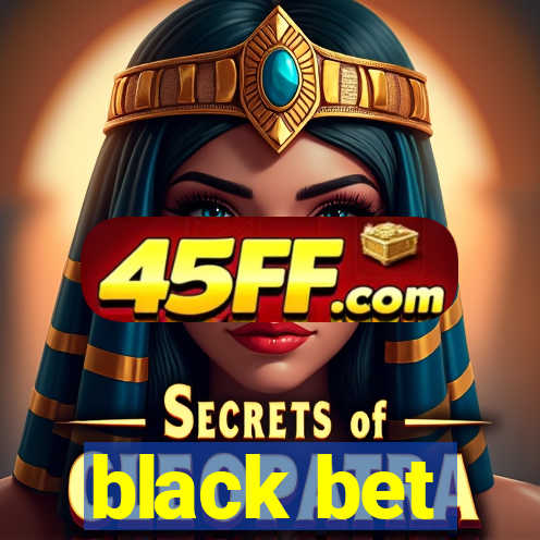 black bet